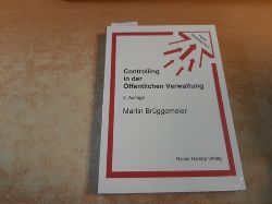 Brggemeier, Martin  Controlling in der ffentlichen Verwaltung : Anstze, Probleme und Entwicklungstendenzen eines betriebswirtschaftlichen Steuerungskonzeptes 