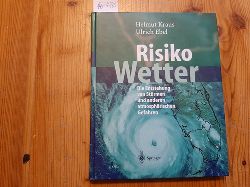 Kraus, Helmut ; Ebel, Ulrich  Risiko Wetter : die Entstehung von Strmen und anderen atmosphrischen Gefahren 