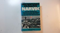 Dickens, Peter  Brennpunkt Erzhafen Narvik : Kmpfe um schwed. Erz in Norwegens Fjorden 1940 