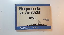 Aguilera, Alfredo [Text]  Buques De La Armada Espaola 1885-1968; Crnicas Y Datos Del 1885 Al Presente 