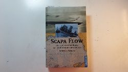 Krause, Andreas  Scapa Flow : die Selbstversenkung der Wilhelminischen Flotte 