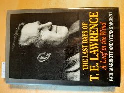 Marriott, Paul ; Argent, Yvonne ; Lawrence, Thomas E.  The last days of T. E. Lawrence : a leaf in the wind 