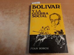 BOSCH, Juan  Bolvar y la Guerra Social. 
