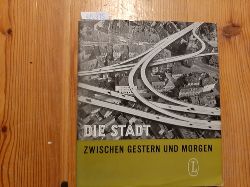 Bockelmann, Werner  Die Stadt zwischen Gestern und Morgen : Planung, Verwaltung, Baurecht und Verkehr 