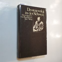 Dostoevskij, Fdor Michajlovic (Verfasser) ; Ilma Rakusa [Hrsg.]  Dostojewskij in der Schweiz : e. Reader 