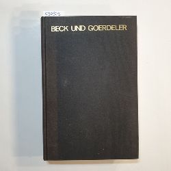 Schramm, Wilhelm von [Hrsg.]  Beck und Goerdeler : Gemeinschaftsdokumente fr den Frieden 1941 - 1944 