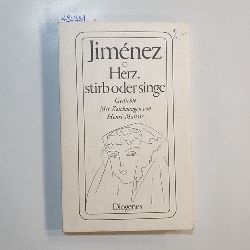 Jimnez, Juan Ramn  Herz, stirb oder singe : Gedichte span. u. dt. 