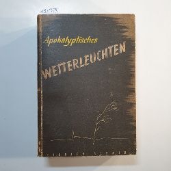 Schmid, Heinrich  Apokalyptisches Wetterleuchten : Ein Beitr. d. evang. Kirche zum Kampf im "Dritten Reich" 