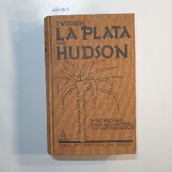 Hagemann, Walter  Zwischen La Plata und Hudson. Wanderungen durch Lateinamerika. 
