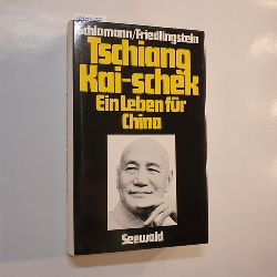 Schlomann, Friedrich-Wilhelm ; Friedlingstein, Paulette  Tschiang Kai-schek : Ein Leben fr China 