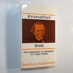 Kant, Immanuel ; Zehbe, Jrgen [Hrsg.]  Briefe / Immanuel Kant. Hrsg. u. eingel. von Jrgen Zehbe 