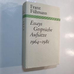 Fhmann, Franz  Essays, Gesprche, Aufstze : 1964 - 1981 