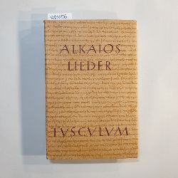 Alcaeus (Verfasser) ; Treu, Max (Hrsg.)  Lieder 