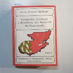 Webster McBryde, Felix  Geografia Cultural E Historica Del Suroeste De Guatemala. Tomo I 