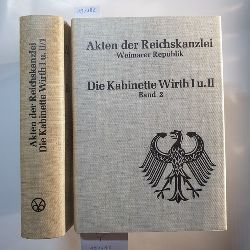 Booms, Hans (Hrsg.) ; Schulze-Bidlingmaier, Ingrid (Bearb.)  Akten der Reichskanzlei: Weimarer Republik. / Die Kabinette Wirth I und II : 10. Mai 1921 - 26. Okt. 1921, 26. Okt. 1921 - 22. Nov. 1922 (2 BNDE) 
