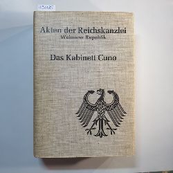 Harbeck, Karl-Heinz (Bearb.)  Akten der Reichskanzlei: Weimarer Republik. / Das Kabinett Cuno : 22. Nov. 1922 - 12. Aug. 1923 