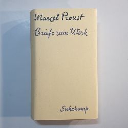 Proust, Marcel  Briefe zum Werk. (Deutsch von Wolfgang A. Peters; ausgewhlt u. herausgegeben von Walter Boehlich). 