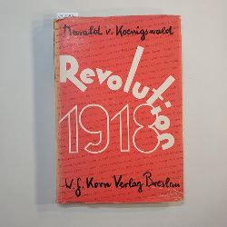 Koenigswald, Harald von  Revolution 1918 