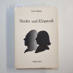 Lohmeier, Dieter  Herder und Klopstock : Herders Auseinandersetzung mit d. Persnlichkeit u.d. Werk Klopstocks 