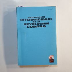 Juan J. Soto Valdespino  Proyeccion internacional de la revolucion cubana. 