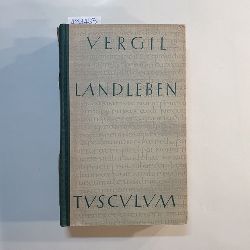 Vergilius Maro, Publius  Landleben (Bucolica, Georgica, Catalepton) - Latein. u. dt. 