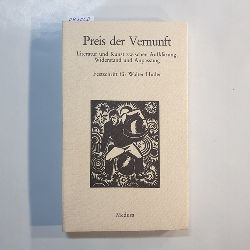 Siebenhaar, Klaus (Herausgeber)  Preis der Vernunft. Literatur und Kunst zwischen Aufklrung, Widerstand und Anpassung Festschrift fr Walter Huder 