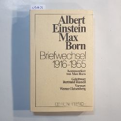 Einstein, Albert ; Born, Hedwig ; Born, Max  Albert Einstein, Hedwig u. Max Born. Briefwechsel 1916 - 1955 