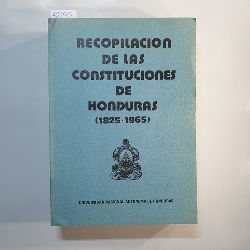   Recopilacio?n de las constituciones de Honduras, 1825-1965 