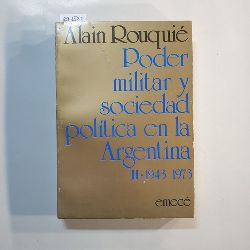 Alain Rouquie  Poder Militar y Sociedad Politica En La Argentina II: 1943-1973 