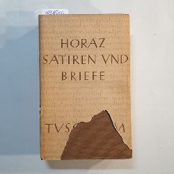 Wilhelm Schne  Die Satiren und Briefe des Horaz - bersetzt und bearbeitet von Dr. Wilhelm Schne - Lateinisch und Deutsch 