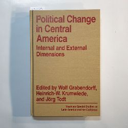 Wolf Grabendorff ; Heinrich-W Krumwiede  Political change in Central America: internal and external dimensions 