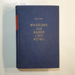 Helfritz, Hans  Wilhelm II. als Kaiser und Knig : eine historische Studie 