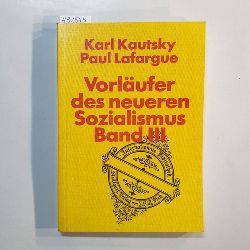 Kautsky, Karl  Vorlufer des neueren Sozialismus, Bd. 3. 
