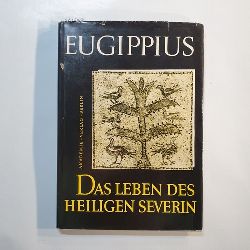 Eugippius  Das Leben des Heiligen Severin : Latein. u. dt. Einf., bers. u. Erl. von Rudolf Noll 