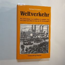 Geistbeck, Michael  Weltverkehr. Die Entwicklung von Schiffahrt, Eisenbahn, Post und Telegraphie bis zum Ende des 19. Jahrhunderts 