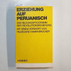 Lefringhausen, Klaus, Johannes Rau und Heinz G. Schmidt  Erziehung auf peruanisch : das Bildungsprogramm d. Revolutionsregierung 