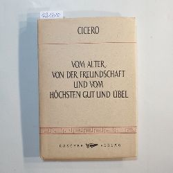 Cicero, Marcus TulliusNitsche, Roland [Hrsg.]  Vom Alter, von der Freundschaft und vom hchsten Gut und bel 