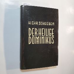 Scheeben, Heribert Christian  Der heilige Dominikus. 