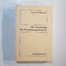 Erdmann, Karl  Die Entstehung des Kreuzzugsgedankens 