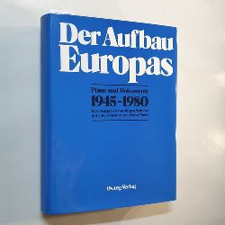 Schwarz, Jrgen (Hrsg.)  Der Aufbau Europas. Plne und Dokumente 1945 - 1980. 