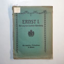 Esbach, Friedrich-Carl von  Ernst I., Herzog von Sachsen-Altenburg : Ein deutsches Frstenleben in Bildern ; Mit e. Lebenslauf 