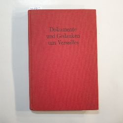 Graf Brockdorff-Rantzau  Dokumente und Gedanken um Versailles 