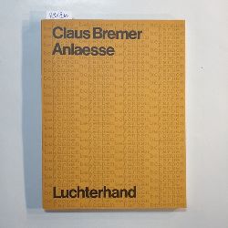 Bremer, Claus  Anlaesse : Kommentierte Poesie 1949 - 1969 