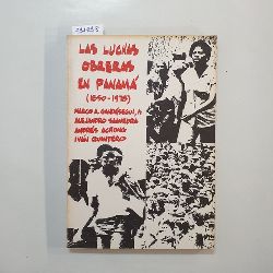 Marco A. Gandsegui, hijo ... [et al.].  Las Luchas obreras en Panama (1850-1978) 