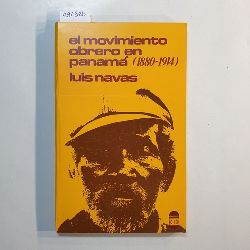 Luis Navas  El movimiento obrero en Panama?, 1880-1914 