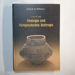 Heinrich, Arno  Geologie und Vorgeschichte Bottrops 