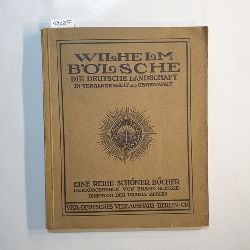Blsche, Wilhelm ; Goerke, Franz (Hrsg.)  Die deutsche Landschaft in Vergangenheit und Gegenwart 