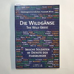 Heeresgeschichtliches Museum Wien  Die Wildgnse. Irische Soldaten im Dienste der Habsburger. 