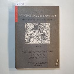 Tppe, Frank  Das Geheimnis des Brunnens: Bd. 1., Von Jungfern, Mttern und Tanten ; der Jngste Tag ; die Heilige Hochzeit 