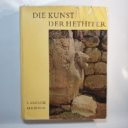 Akurgal, Ekrem ; Hirmer, Max [Ill.]  Die Kunst der Hethiter 